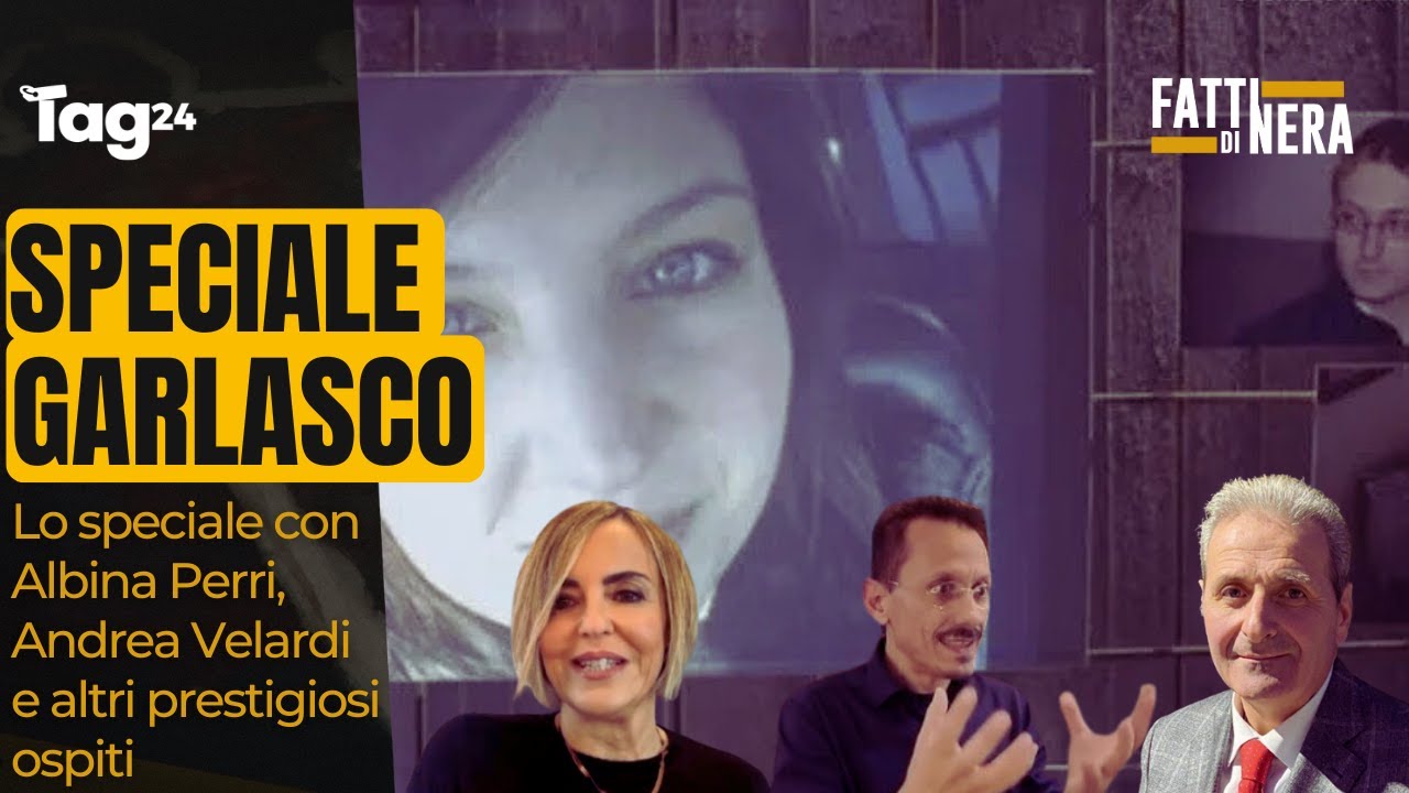 Speciale Garlasco con Albina Perri, Andrea Velardi, Michele Sarno e altri prestigiosi ospiti