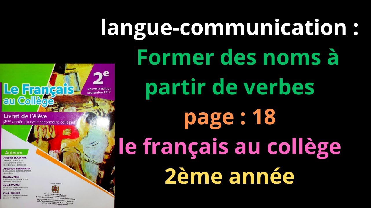 langue-communication:Former des noms à partir de verbes/page18/le français au collège/2ème année/شرح