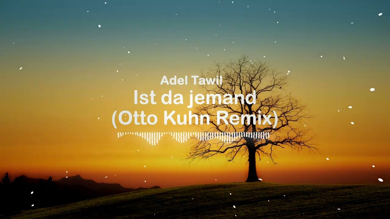 Adel Tawil – Ist da jemand (Otto Kuhn Remix)