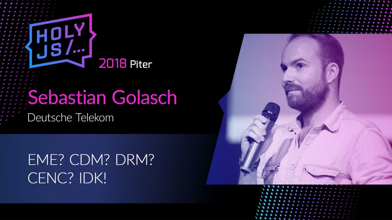Sebastian Golasch &mdash; EME? CDM? DRM? CENC? IDK!
