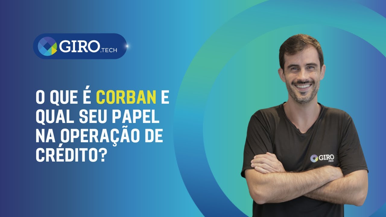 O QUE &Eacute; CORBAN e qual seu papel na opera&ccedil;&atilde;o de cr&eacute;dito?