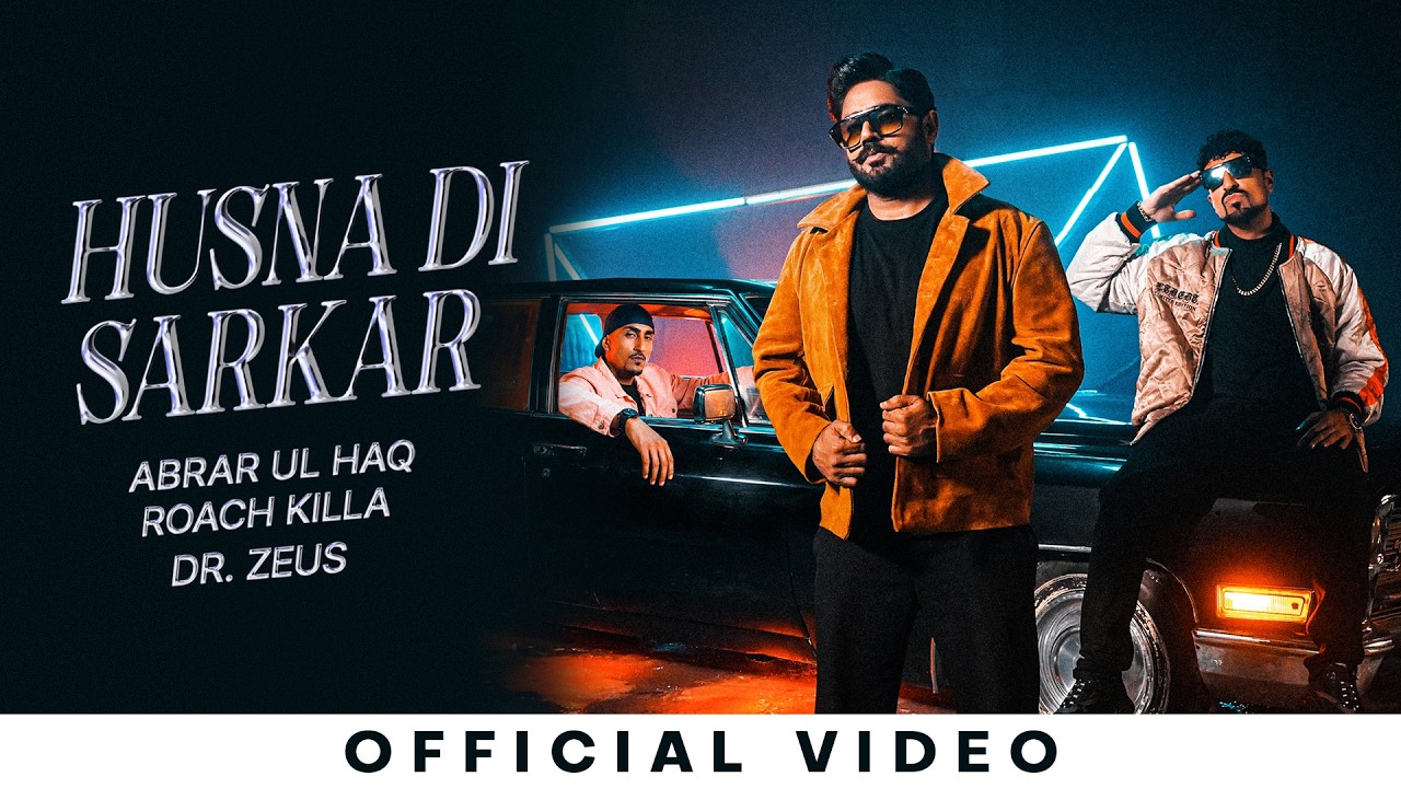 Husna Di Sarkar (Official Video) | Abrar Ul Haq | Roach Killa | Dr Zeus | New Punjabi Song 2026