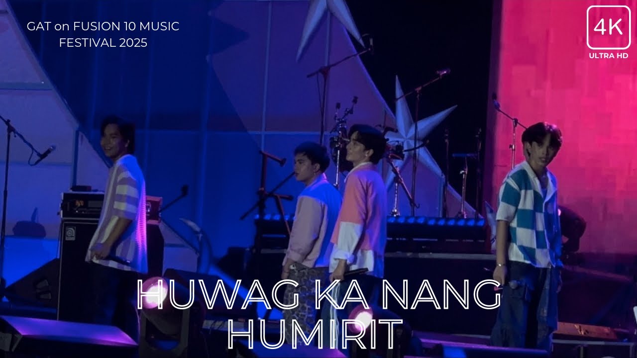 GAT - HUWAG KA NANG HUMIRIT ( Live Performance ) at Fusion 10 : The Philippines Music Festival 2025✨