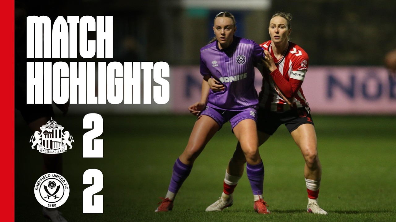 Late Drama Denies Victory | Sunderland AFC Women 2 - 2 Sheffield United Women | WSL 2 Highlights