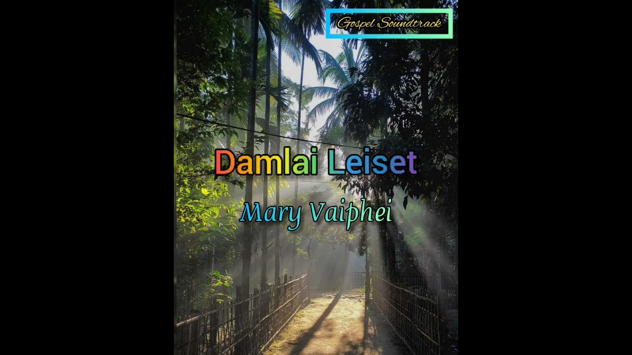 Mary Vaiphei | Damlai Leiset | Soundtrack with Lyrics