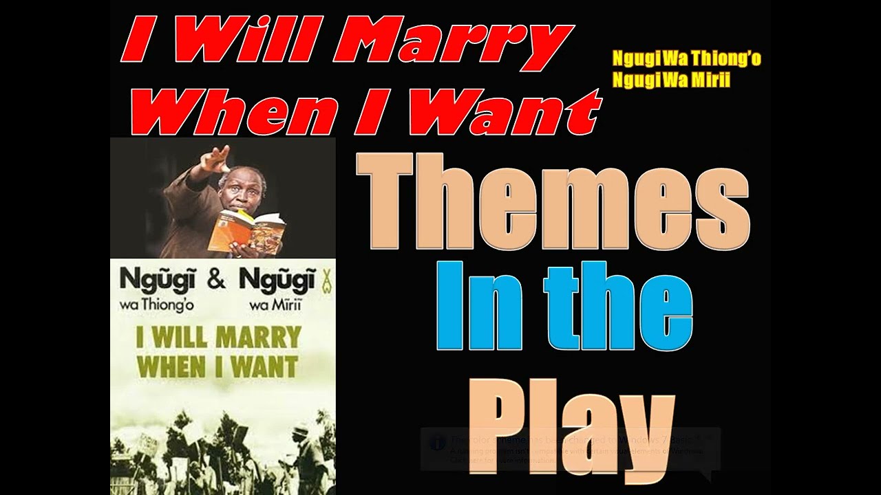 I Will Marry When I Want by Ngugi W  Thiongo & Wa Mirii - Themes and Thematic Analysis