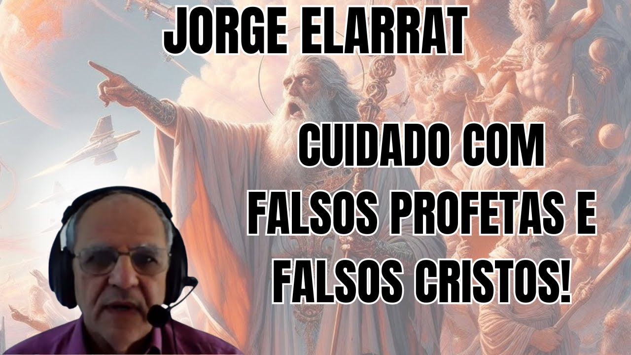 FALSOS CRISTOS - MULTIDÕES ESTÃO SENDO ENGANADAS! – PALESTRA COM JORGE ELARRAT.