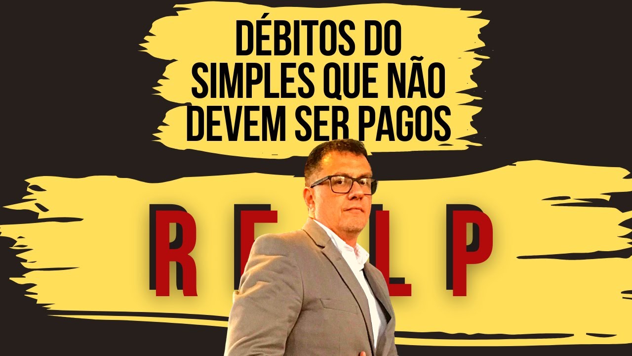 RELP X D&iacute;vidas do Simples Nacional que n&atilde;o devem ser pagas