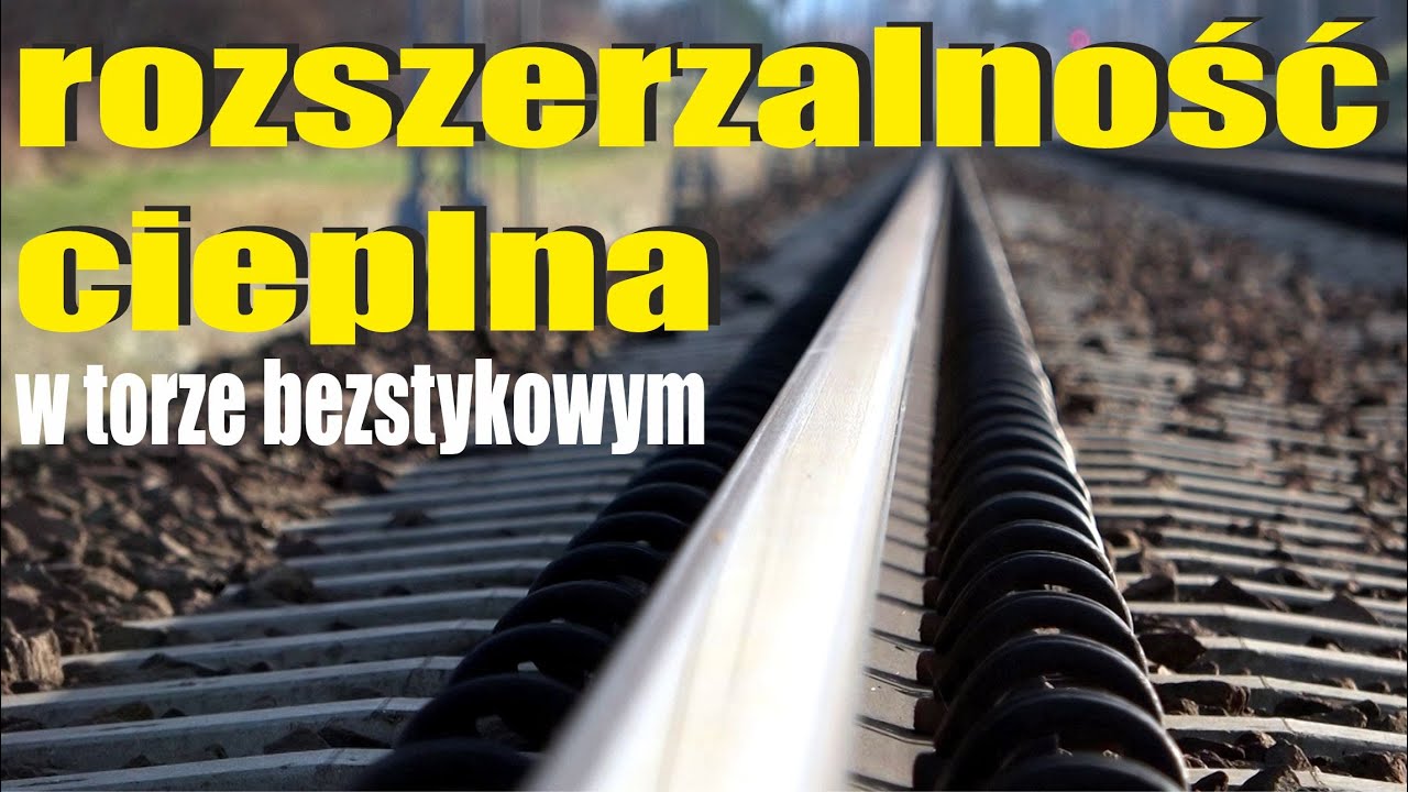 Parę słów o… ODCINEK 147 – JAK W TORZE BEZSTYKOWYM ROZWIĄZANA JEST ROZSZERZALNOŚĆ CIEPLNA? #kolej