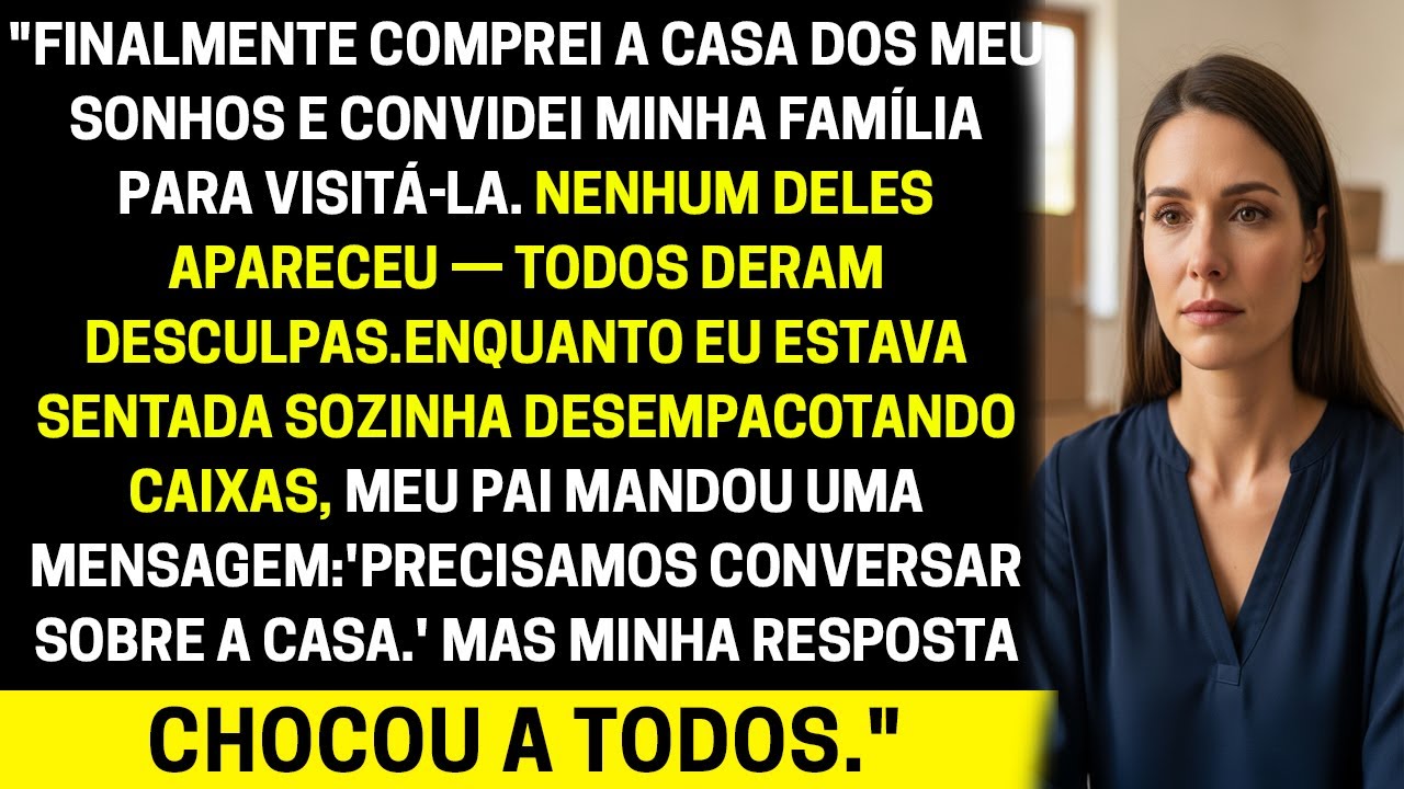 Finalmente comprei a casa dos meus sonhos e pedi para minha família visitá-la, mas todos recusaram.