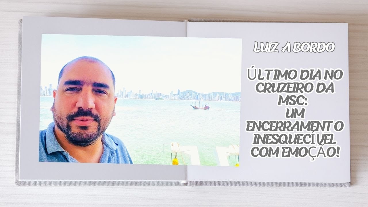Luiz a Bordo|Último Dia no Cruzeiro da MSC Um Encerramento Inesquecível com Emoção