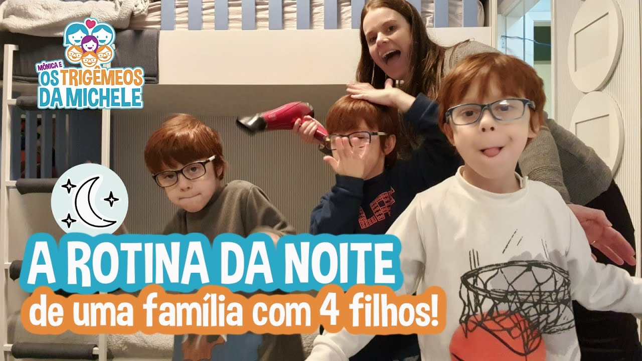 A ROTINA da NOITE de uma FAMÍLIA com 4 FILHOS | Mônica e Os Trigêmeos da Michele