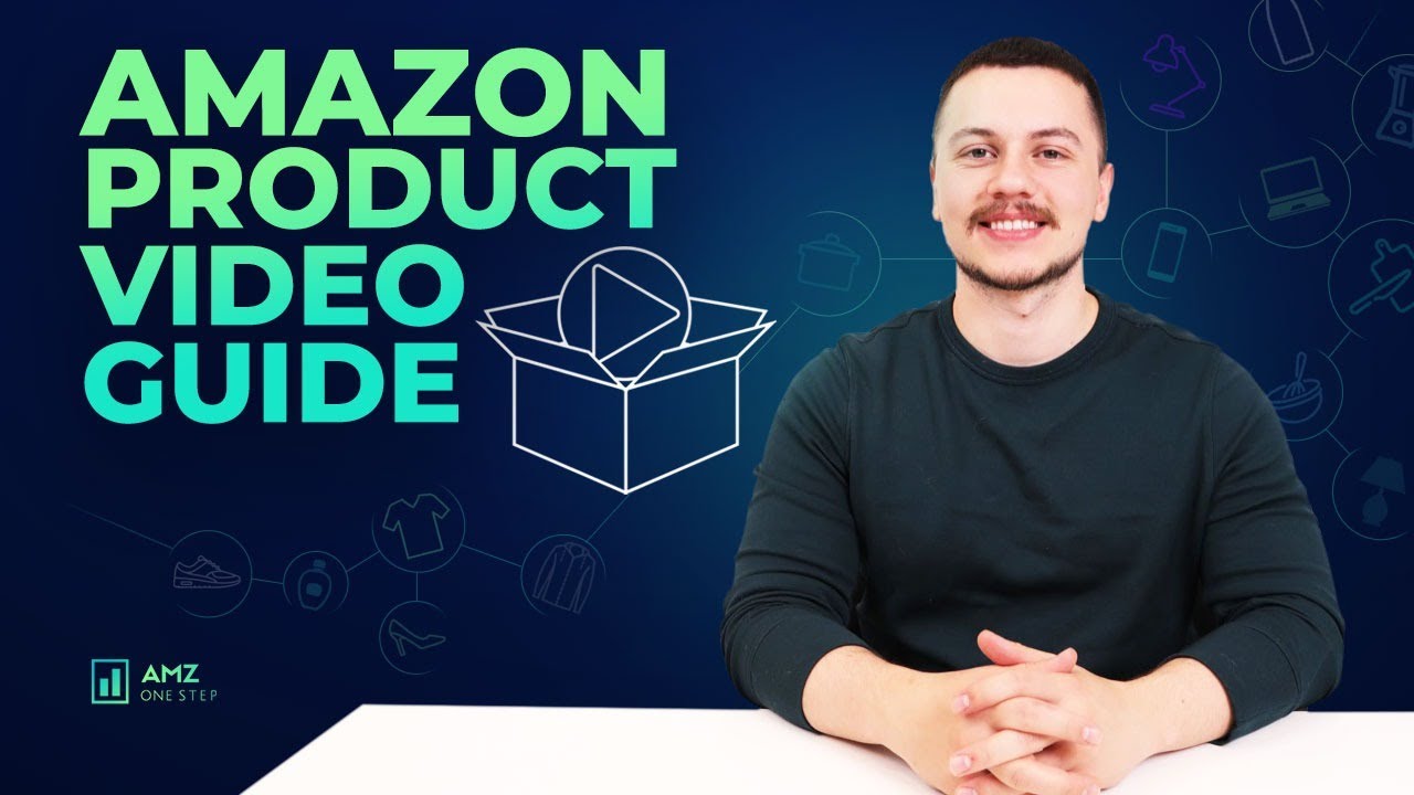 The Ultimate Guide to Amazon Product Videos for Amazon FBA Sellers
