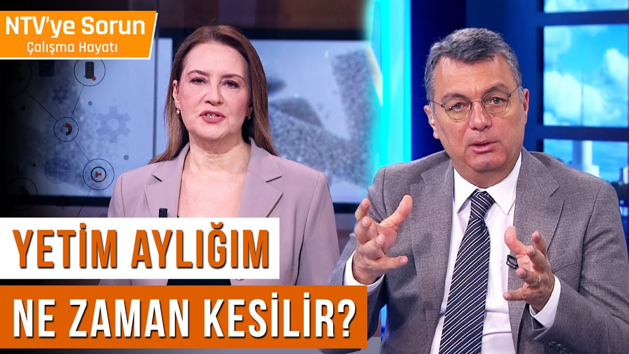 Yetim Aylığı İşe Girince Kesilir mi? | NTV'ye Sorun Çalışma Hayatı