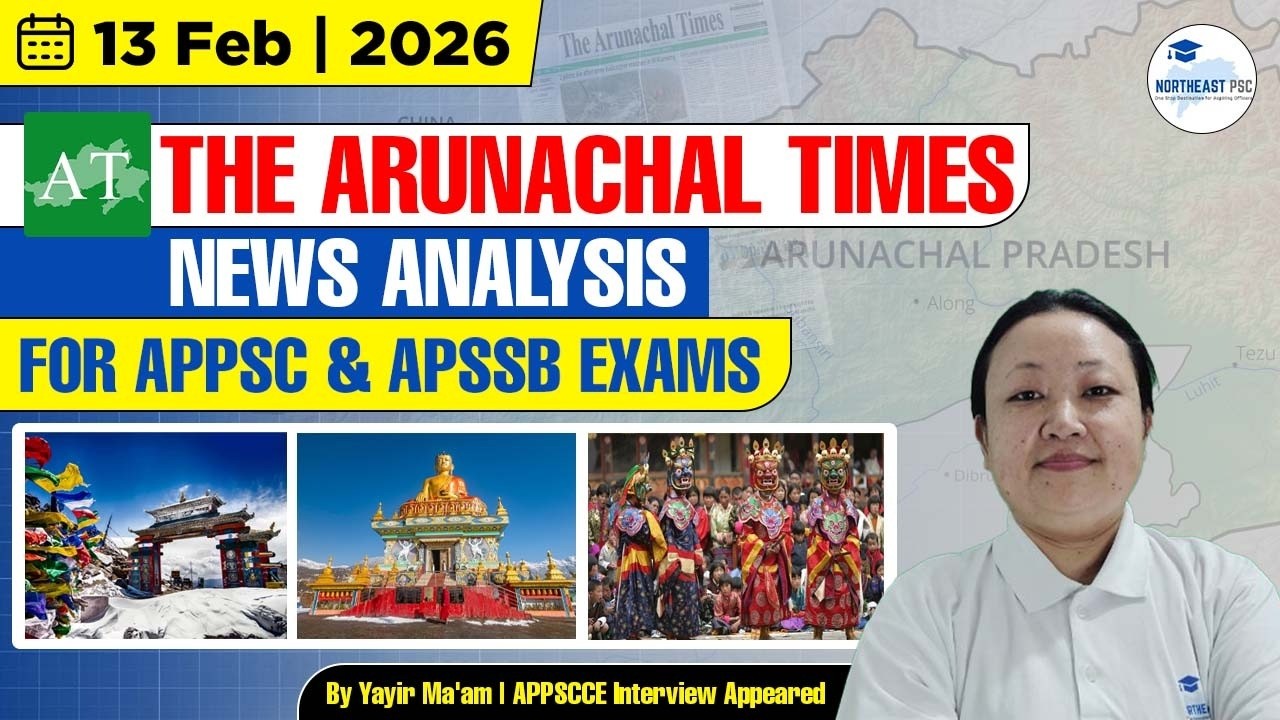 Arunachal Current Affairs I 13 February 2026 I Arunachal Times News Analysis I APPSC I APSSB