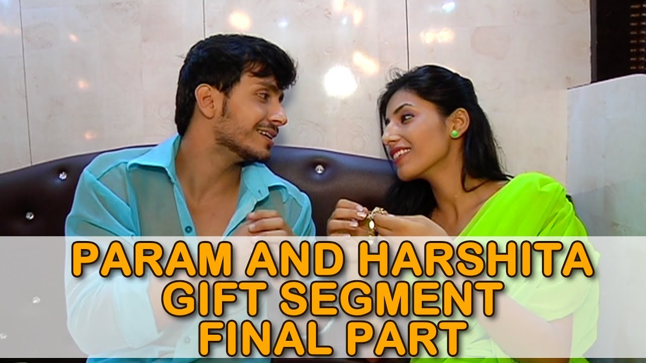 Param and Harshita aka Randhir and Sanyukta of Sadda Haq recieve fans' gifts FINAL PART