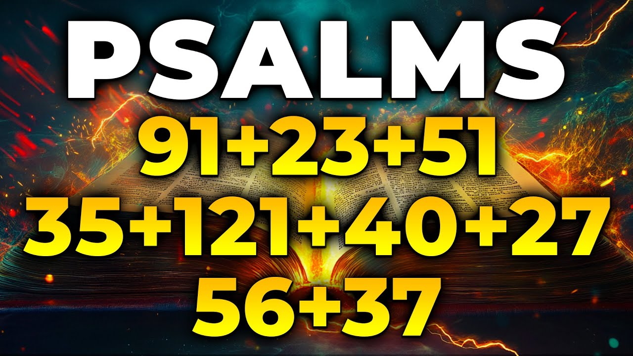 THE MOST POWERFUL PSALMS 91, 23, 51, 35, 121, 40, 27, 56, 37 | Prayers Against Evil Plans