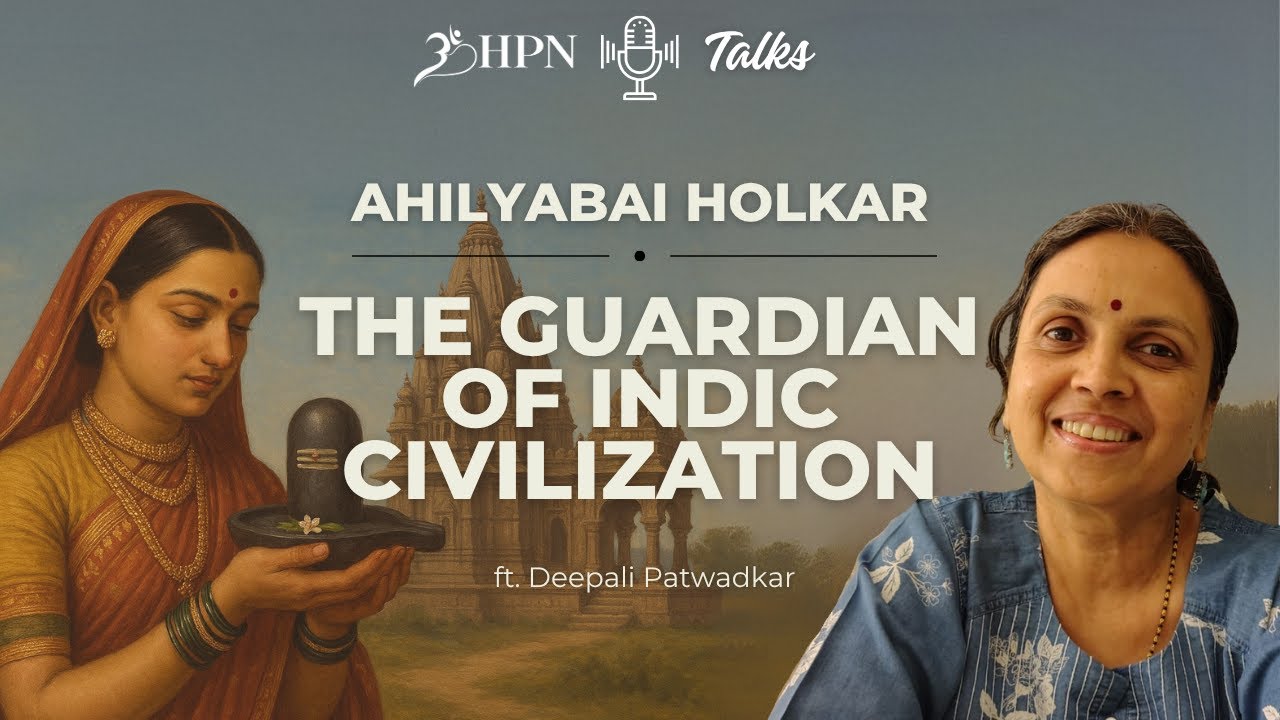 HPN Talks: Ahilyabai Holkar &ndash; The Guardian of Indic Civilization