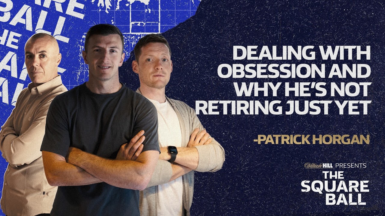 Patrick Horgan: Dealing with obsession and why he’s not retiring just yet | The Square Ball Ep12