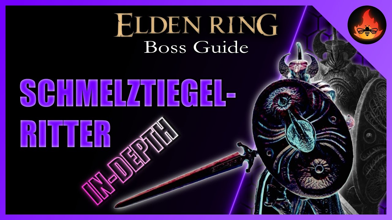 Schmelztiegelritter   |   In-Depth Boss Guide   |   Elden Ring