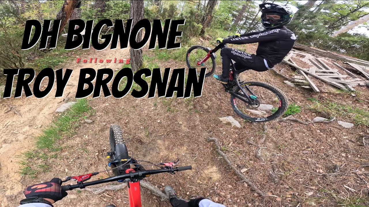 DH BIGNONE RUN FOLLOWING TROY BROSNAN !!