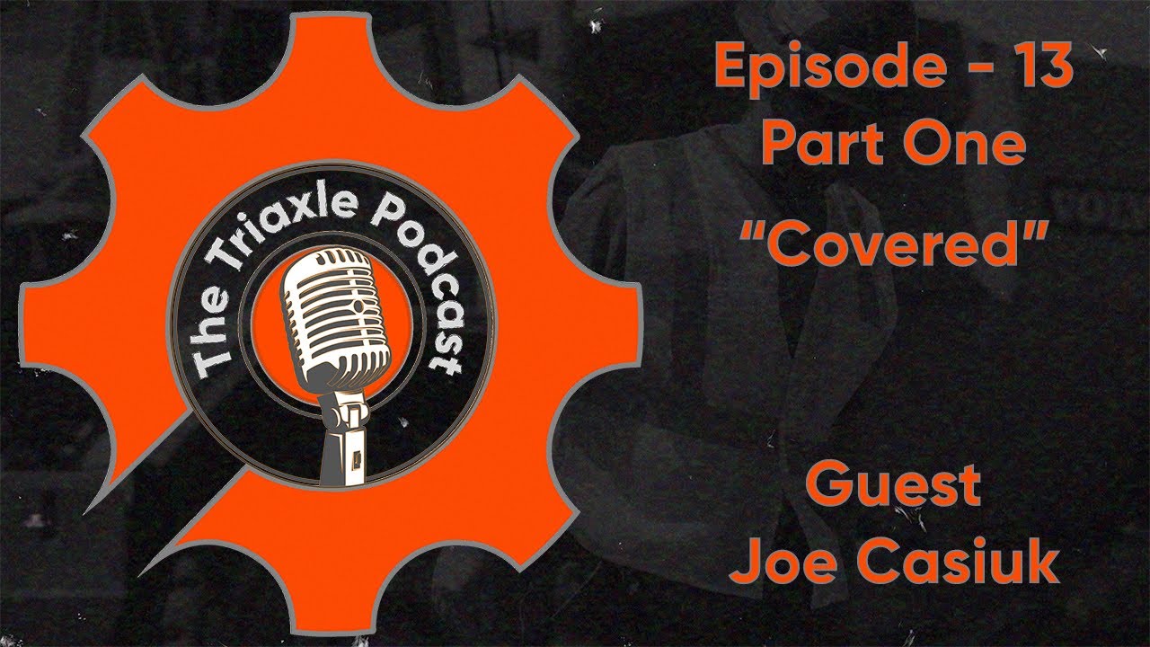 The Triaxle Podcast: Episode - 13 Part One 