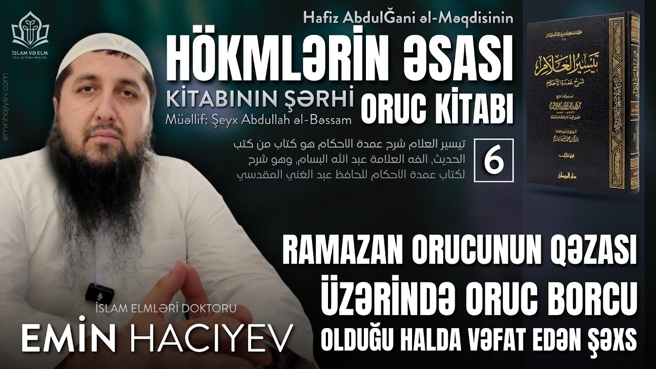 6. Ramazan orucunun qəzası. Üzərində oruc borcu olduğu halda vəfat edən şəxs l Emin Hacıyev