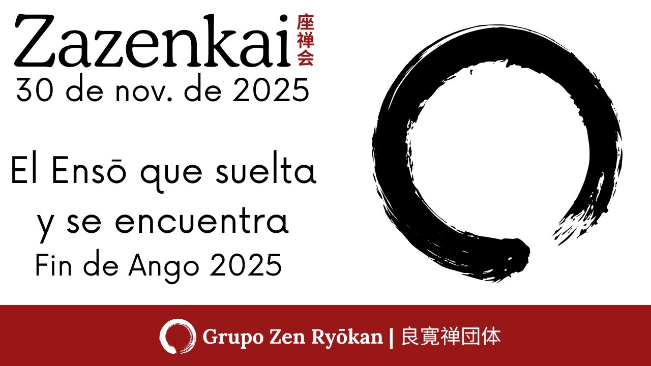 Zazenkai 30 de noviembre de 2025  El Enso que suelta y se encuentra en el fin de Ango