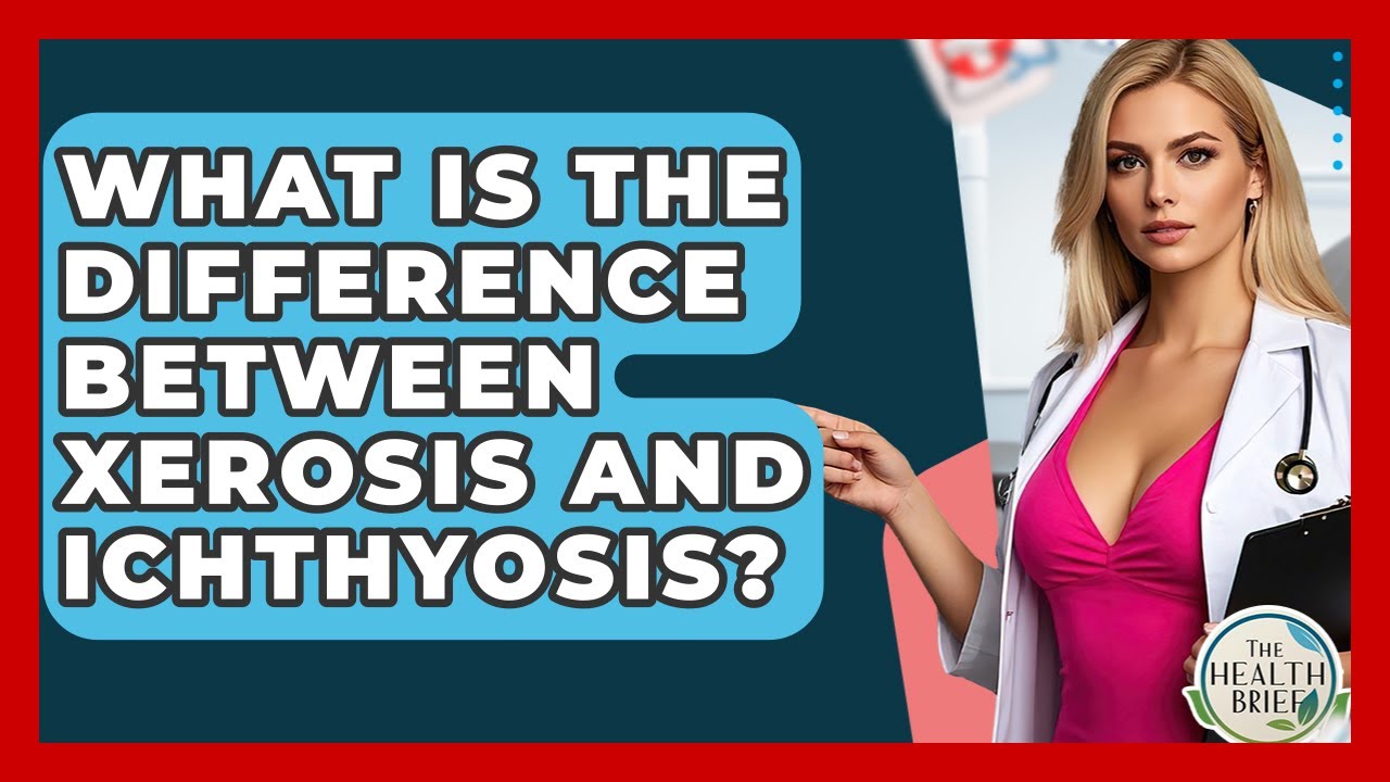 What Is The Difference Between Xerosis And Ichthyosis? - The Health Brief