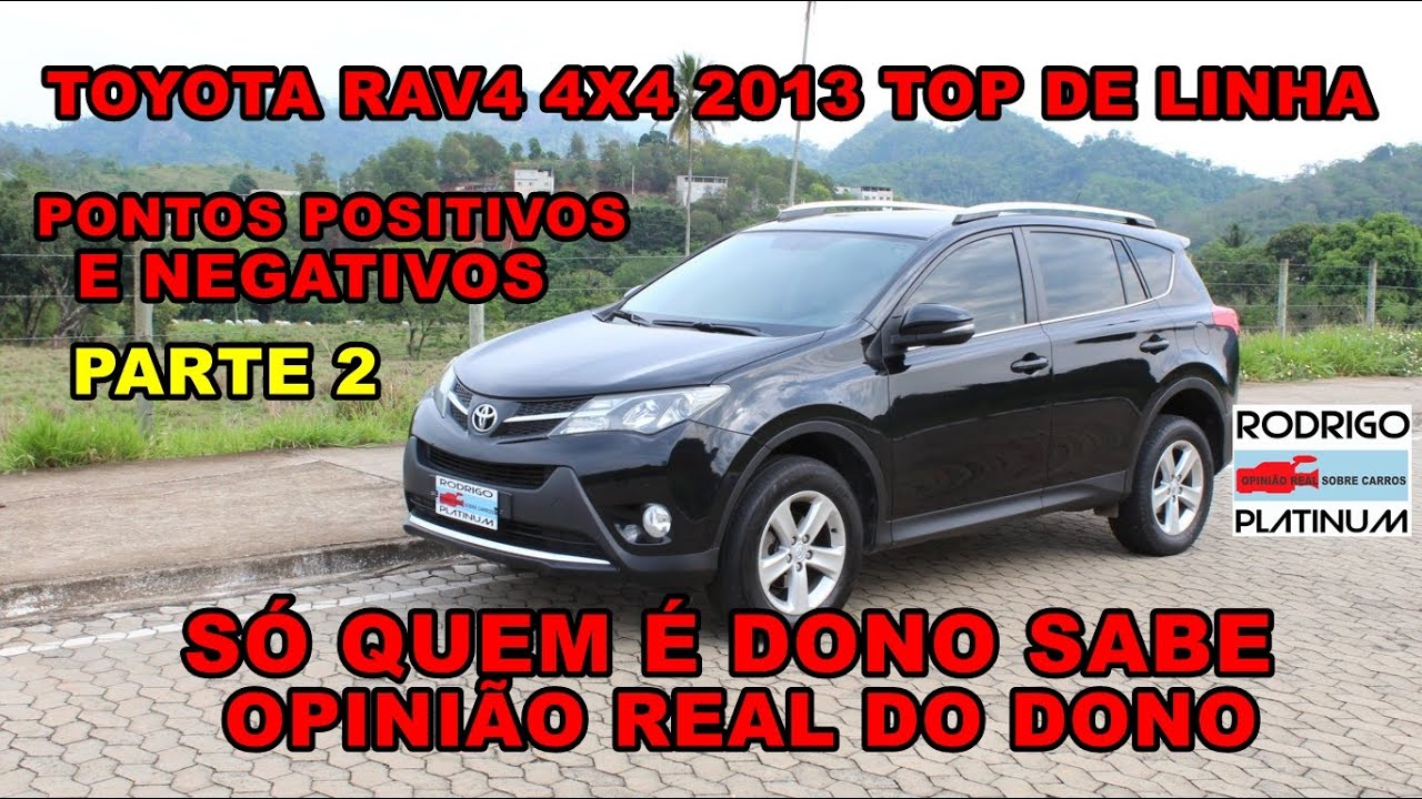 Toyota Rav4 4X4 2013 Top de Linha Pontos Positivos e Negativos Opini&atilde;o Real do Dono Parte 2