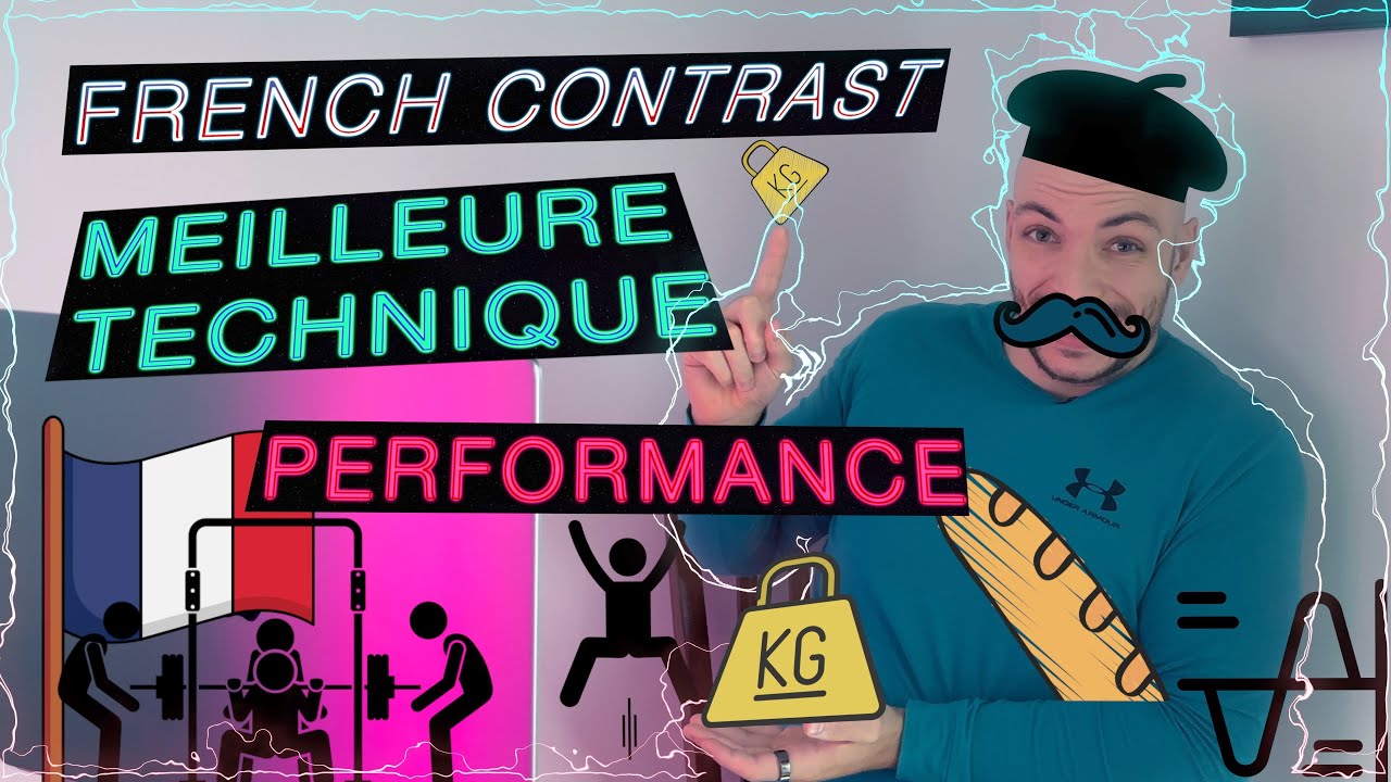 Améliore ta PUISSANCE et ta FORCE avec le French Contrast (Contraste de Charge) : Selon la science !