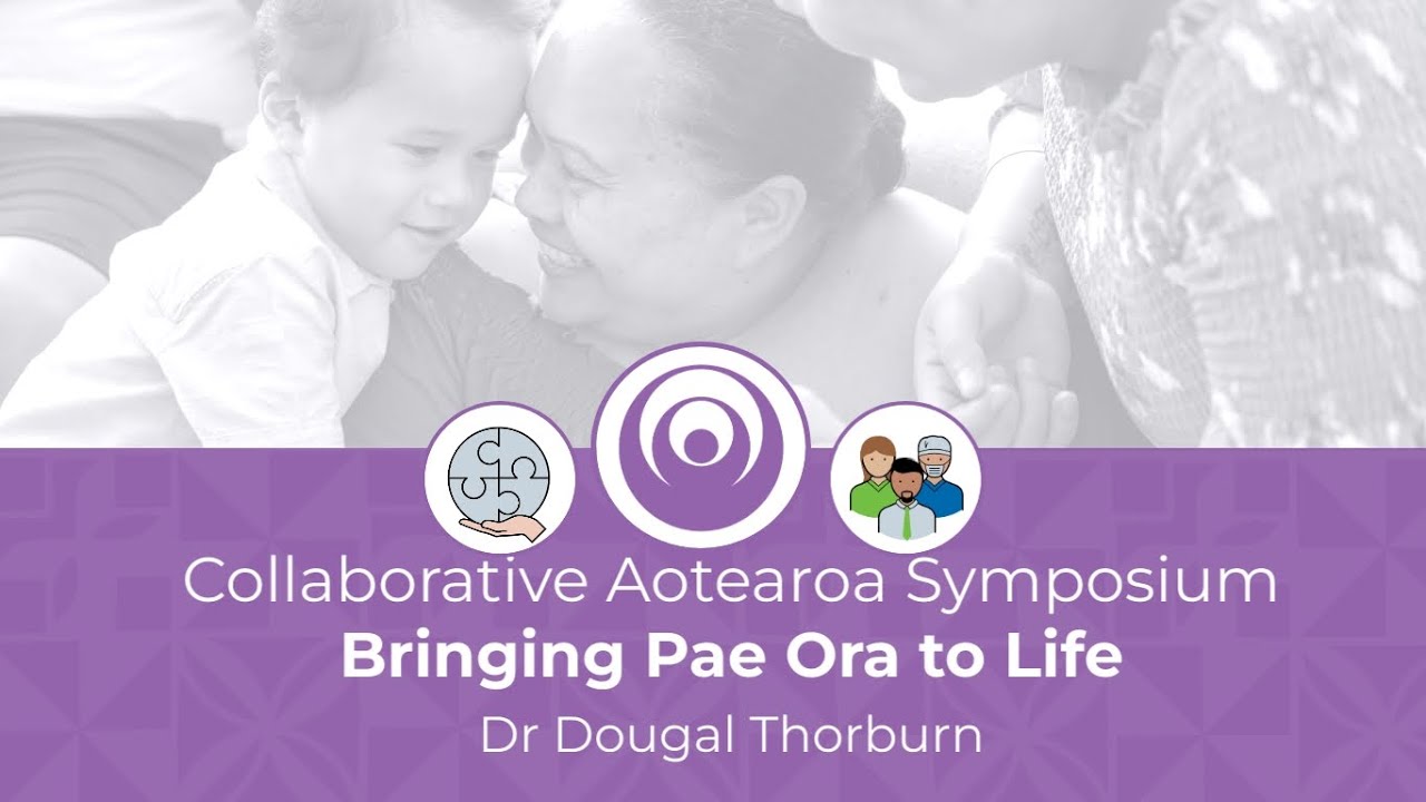Bringing Pae Ora to Life - Dr Dougal Thorburn - Symposium 2022