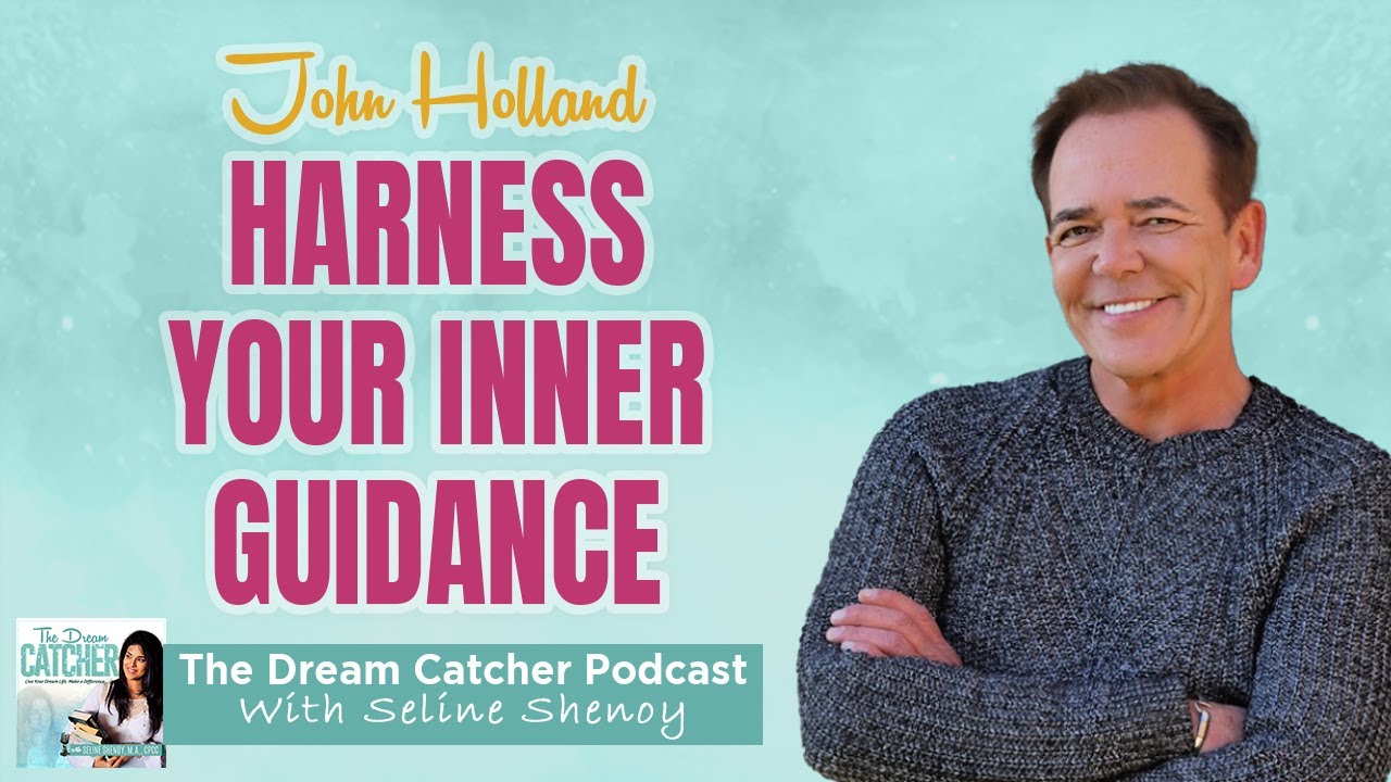 John Holland reveals key steps to channel and interpret our intuition│The Dream Catcher Podcast