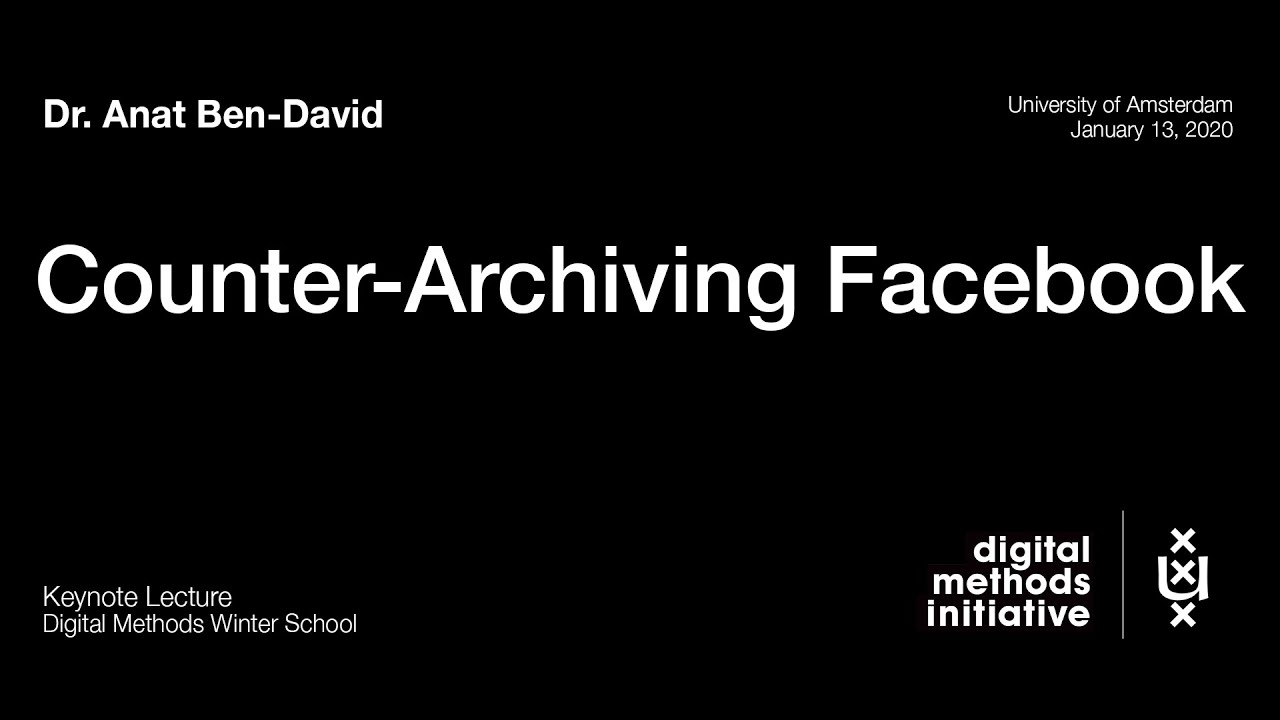 Anat Ben-David - Counter-Archiving Facebook