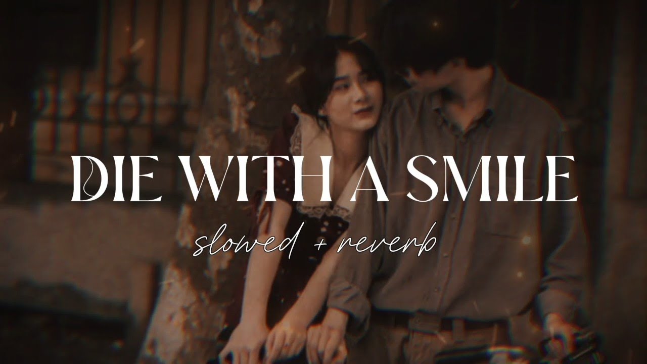 Lady gaga- Die with a smile 🎸 (Slowed & reverb) ft.Bruno Mars