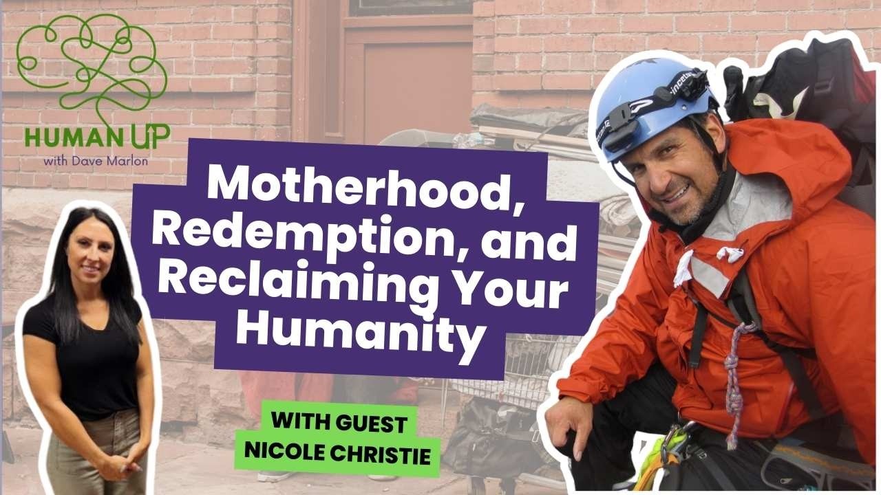 Human Up Season 2 Ep 4: Motherhood, Redemption, and Reclaiming Your Humanity with Nicole Christie