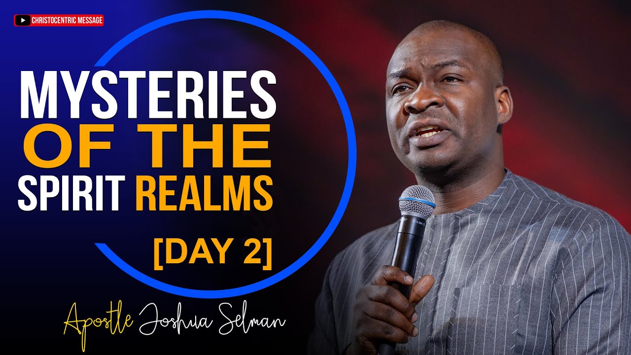 MYSTERIES OF THE SPIRIT REALM [DAY 2] - Apostle Joshua Selman 2022