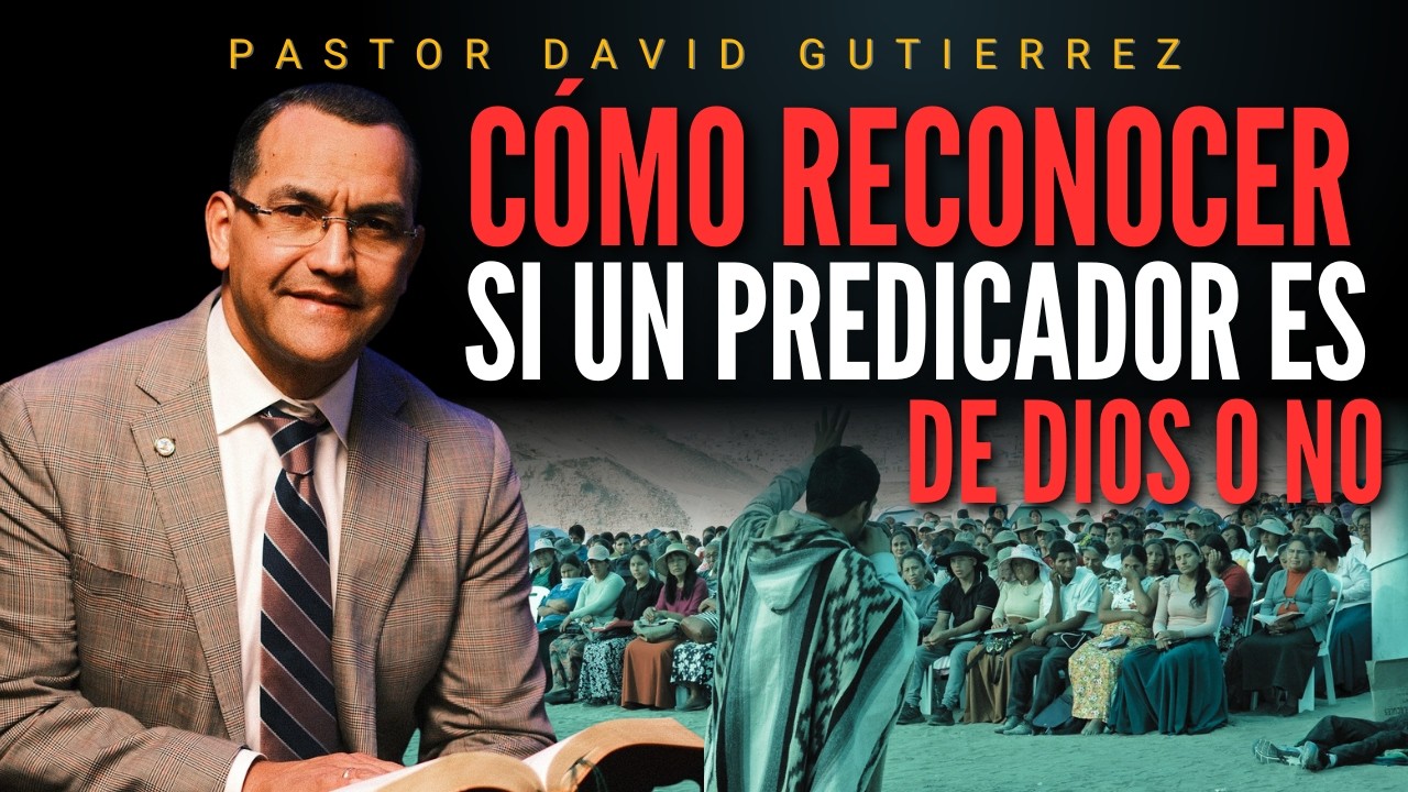 Cómo Reconocer si un predicador viene de Dios / Pastor General David Gutierrez