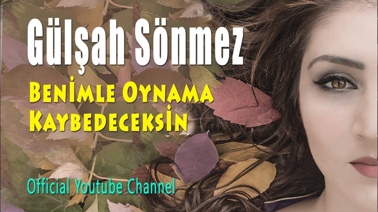 Gülşah Sönmez - Benimle Oynama Kaybedeceksin