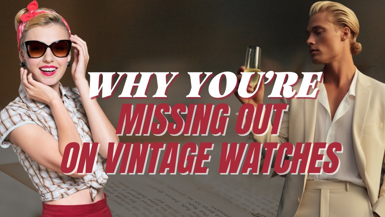 Why You're Missing Out On Vintage Watches! - Vintage Watches Pro's and Con's
