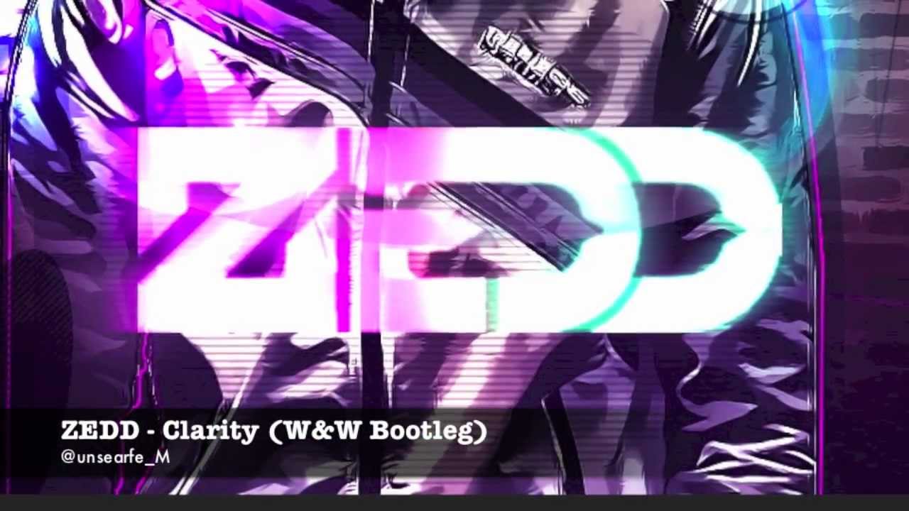 Zedd - Clarity (W&W Bootleg)