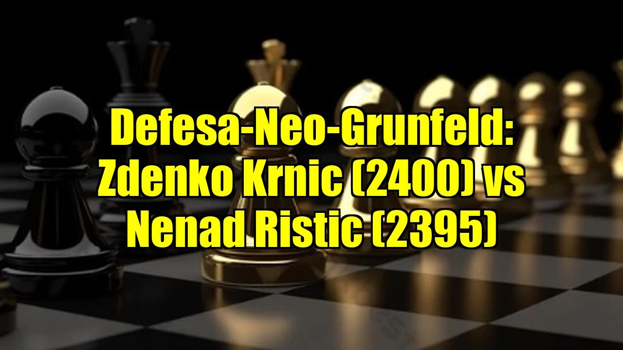 Defesa-Neo-Grunfeld: Zdenko Krnic (2400) vs Nenad Ristic (2395)