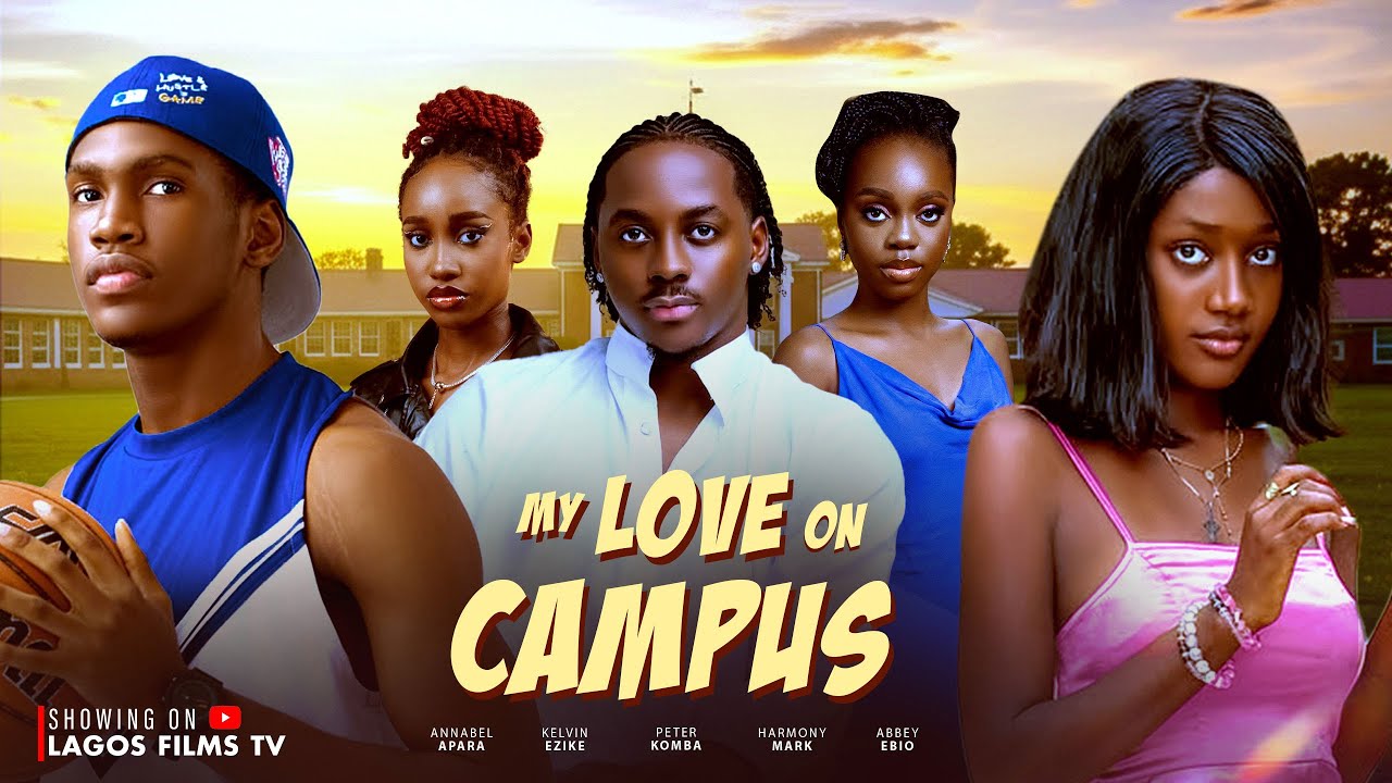 My  Love On Campus - Kelvin Ezike, Annabel Apara, Peter Komba, Harmony Mark
