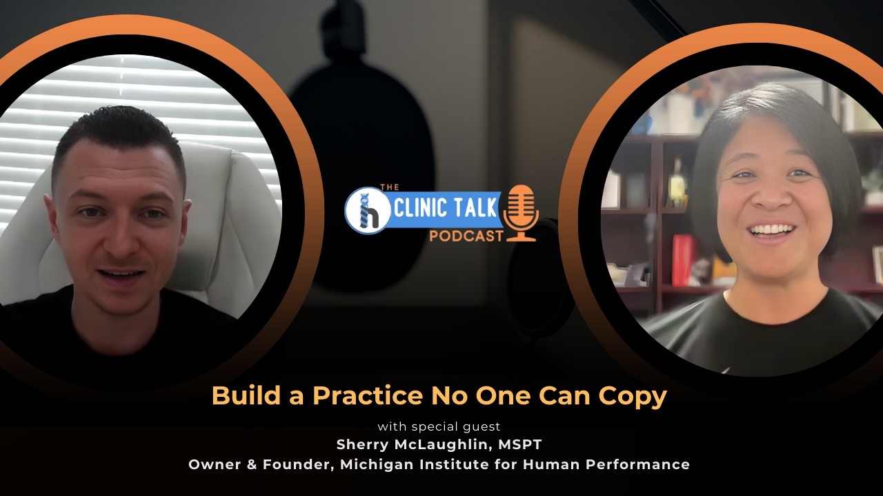 The Clinic Talk Podcast EP 29:  Build a Practice No One Can Copy