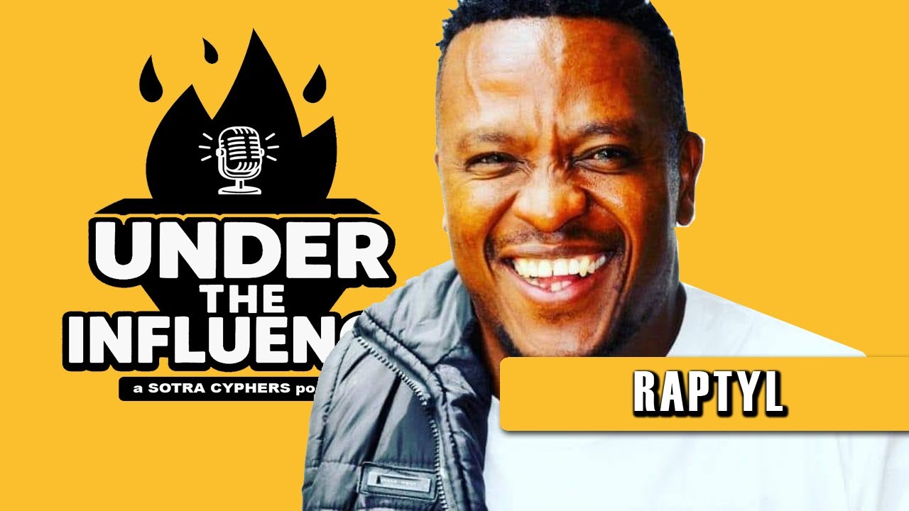 Under The Influence | EP 004 - Raptyl #SotraCyphers