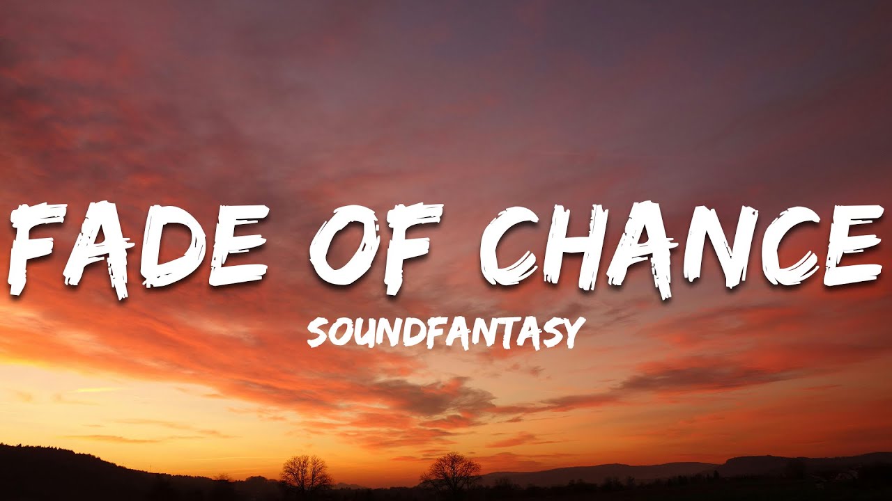 Fade of Chance by SoundFantasy
