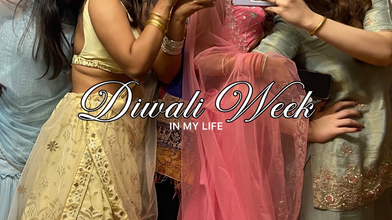a week in my life (diwali edition)