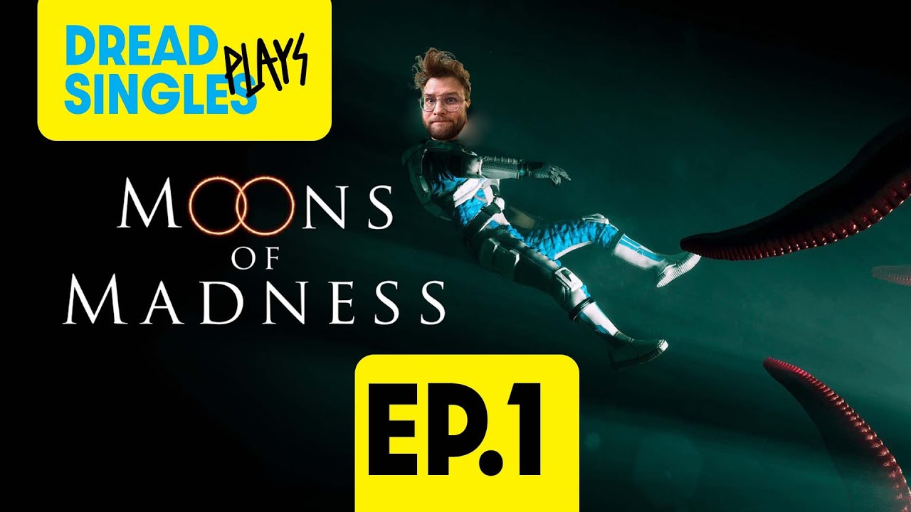 Dread Singles Plays! Moons of Madness Episode 1