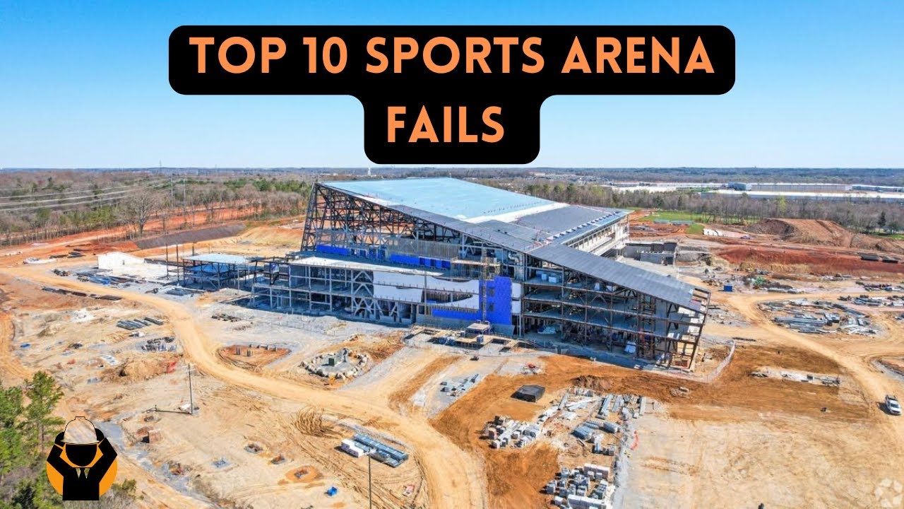 Top 10 Biggest Sports Venue Development Fails