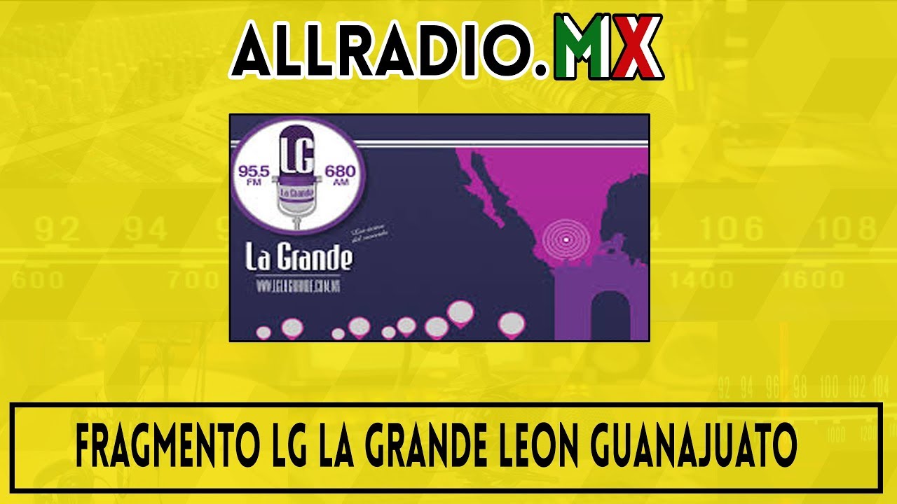 Fragmento: LG La Grande 99.5 FM Leon Guanajuato
